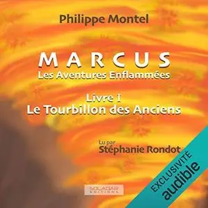 Philippe Montel, "Le Tourbillon des Anciens: Marcus - Les Aventures Enflammées 1"