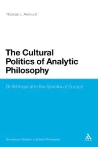 The Cultural Politics of Analytic Philosophy: Britishness and the Spectre of Europe