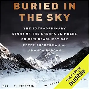 Buried in the Sky: The Extraordinary Story of the Sherpa Climbers on K2's Deadliest Day [Audiobook]