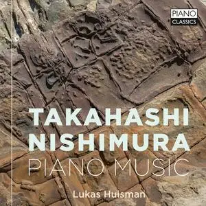 Lukas Huisman - Takahashi & Nishimura: Piano Music (2023) [Official Digital Download 24/96]