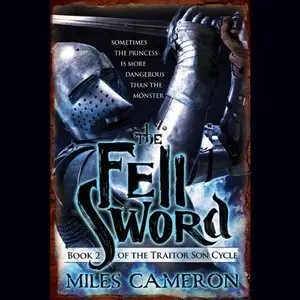 Miles Cameron - The Traitor Son Cycle - Book 2 - The Fell Sword