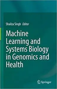 Machine Learning and Systems Biology in Genomics and Health