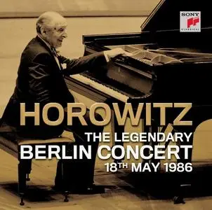 Vladimir Horowitz - The Legendary Berlin Concert 18th May 1986 (2009)