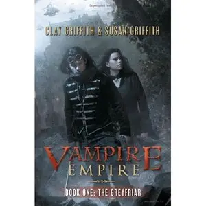 Clay Griffith, Susan Griffith - The Greyfriar (Vampire Empire, Book 1)
