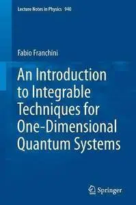 An Introduction to Integrable Techniques for One-Dimensional Quantum Systems (Lecture Notes in Physics) [Repost]