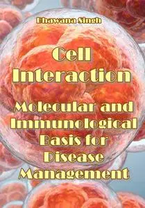 "Cell Interaction: Molecular and Immunological Basis for Disease Management" ed. by Bhawana Singh
