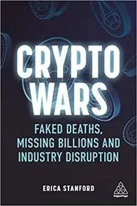 Crypto Wars: Faked Deaths, Missing Billions and Industry Disruption