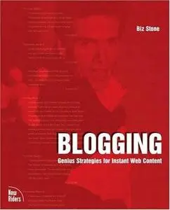 Blogging: Genius Strategies for Instant Web Content by Biz Stone [Repost]