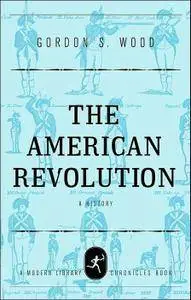 Gordon S. Wood - The American Revolution: A History [Repost]