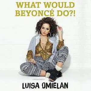 What Would Beyoncé Do?! [Audiobook]