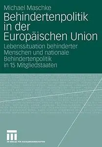 Behindertenpolitik in der Europäischen Union: Lebenssituation behinderter Menschen und nationale Behindertenpolitik in 15 Mitgl