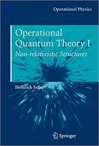 Operational Quantum Theory I: Nonrelativistic Structures