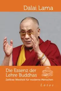 Die Essenz der Lehre Buddhas: Zeitlose Weisheit für moderne Menschen, Auflage: 2