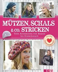 Mützen, Schals & Co. Stricken: Tolle Accessoires von Beanie bis Dreieckstuch