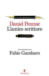 Daniel Pennac, Fabio Gambaro - L'amico scrittore (Repost)