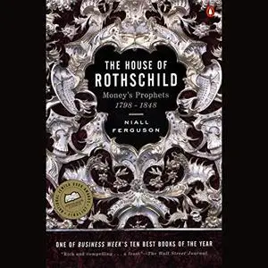 The House of Rothschild, Volume 1: Money's Prophets: 1798-1848 [Audiobook]
