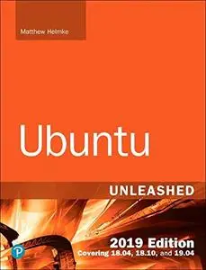 Ubuntu Unleashed 2019 Edition: Covering 18.04, 18.10, 19.04, 13th Edition