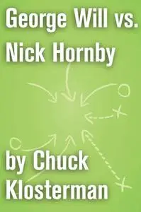 «George Will vs. Nick Hornby» by Chuck Klosterman