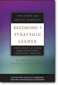 Richard L. Hughes, Katherine M. Beatty, «Becoming a Strategic Leader: Your Role in Your Organization's Enduring Success»