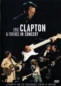 Eric Clapton & Friends in Concert: A Benefit for the Crossroads... (1999) [repost]