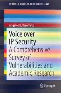 Voice over IP Security: A Comprehensive Survey of Vulnerabilities and Academic Research