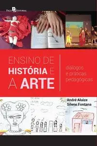 «Ensino de História e a Arte» by André Aluize, Silene Fontana