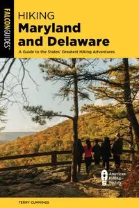 Hiking Maryland and Delaware: A Guide to the States' Greatest Hiking Adventures (State Hiking Guides Series), 4th Edition