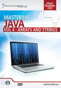 Math Tutor DVD: Mastering Java Programming - Vol 4: Arrays and Strings (2014)