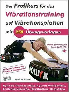 Der Profikurs für das Vibrationstraining auf Vibrationsplatten mit 250 Übungsvorlagen (Repost)