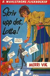 «Skriv upp det, Lotta!» by Merri Vik