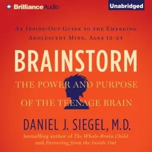 Brainstorm: The Power and Purpose of the Teenage Brain [Audiobook]