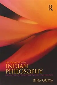 An Introduction to Indian Philosophy: Perspectives on Reality, Knowledge, and Freedom (Repost)