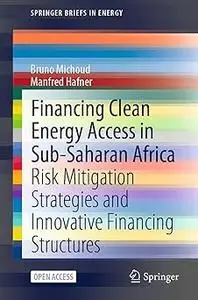 Financing Clean Energy Access in Sub-Saharan Africa: Risk Mitigation Strategies and Innovative Financing Structures