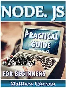 NODE. JS: Practical Guide for Beginners, 2nd Edition, Revised and Enlarged (Programming is Easy Book 12)
