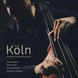 Andreas Schmid Quintett - Koln (2018) [Official Digital Download]
