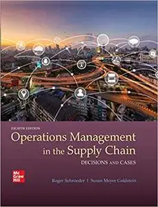 Operations Management in the Supply Chain: Decisions & Cases, 8th Edition