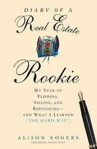 Diary of a Real Estate Rookie: My Year of Flipping, Selling, and Rebuilding and What I Learned (repost)