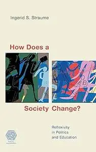 How Does a Society Change?: Reflexivity in Politics and Education