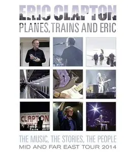 Eric Clapton Planes Trains and Eric (2014)