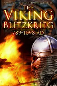 "The Viking Blitzkrieg AD 789-1098" by Martyn Whittock and Hannah Whittock