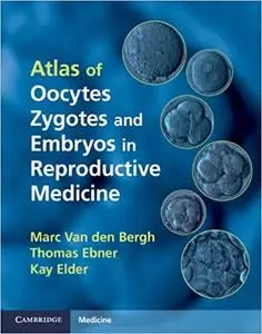 Atlas of Oocytes, Zygotes and Embryos in Reproductive Medicine