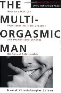 The Multi-Orgasmic Man: Sexual Secrets Every Man Should Know (Repost)