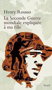 Henry Rousso, "La Seconde Guerre mondiale expliquée à ma fille"