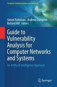 Guide to Vulnerability Analysis for Computer Networks and Systems: An Artificial Intelligence Approach