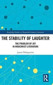 The Stability of Laughter: The Problem of Joy in Modernist Literature
