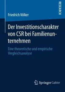 Der Investitionscharakter Von Csr Bei Familienunternehmen: Eine Theoretische Und Empirische Vergleichsanalyse (Repost)