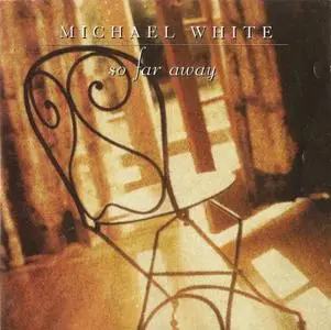 Michael White - So Far Away (1994) {Noteworthy}