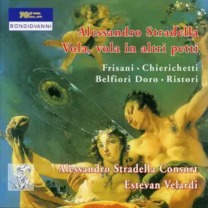 Estévan Velardi, Alessandro Stradella Consort - Alessandro Stradella: Vola, vola in altri petti (2006)