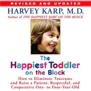 «The Happiest Toddler on the Block: How to Eliminate Tantrums and Raise a Patient, Respectful and Cooperative One- to Fo