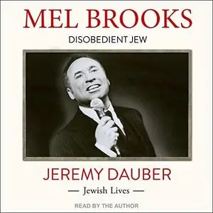 Mel Brooks: Disobedient Jew (Jewish Lives) [Audiobook]